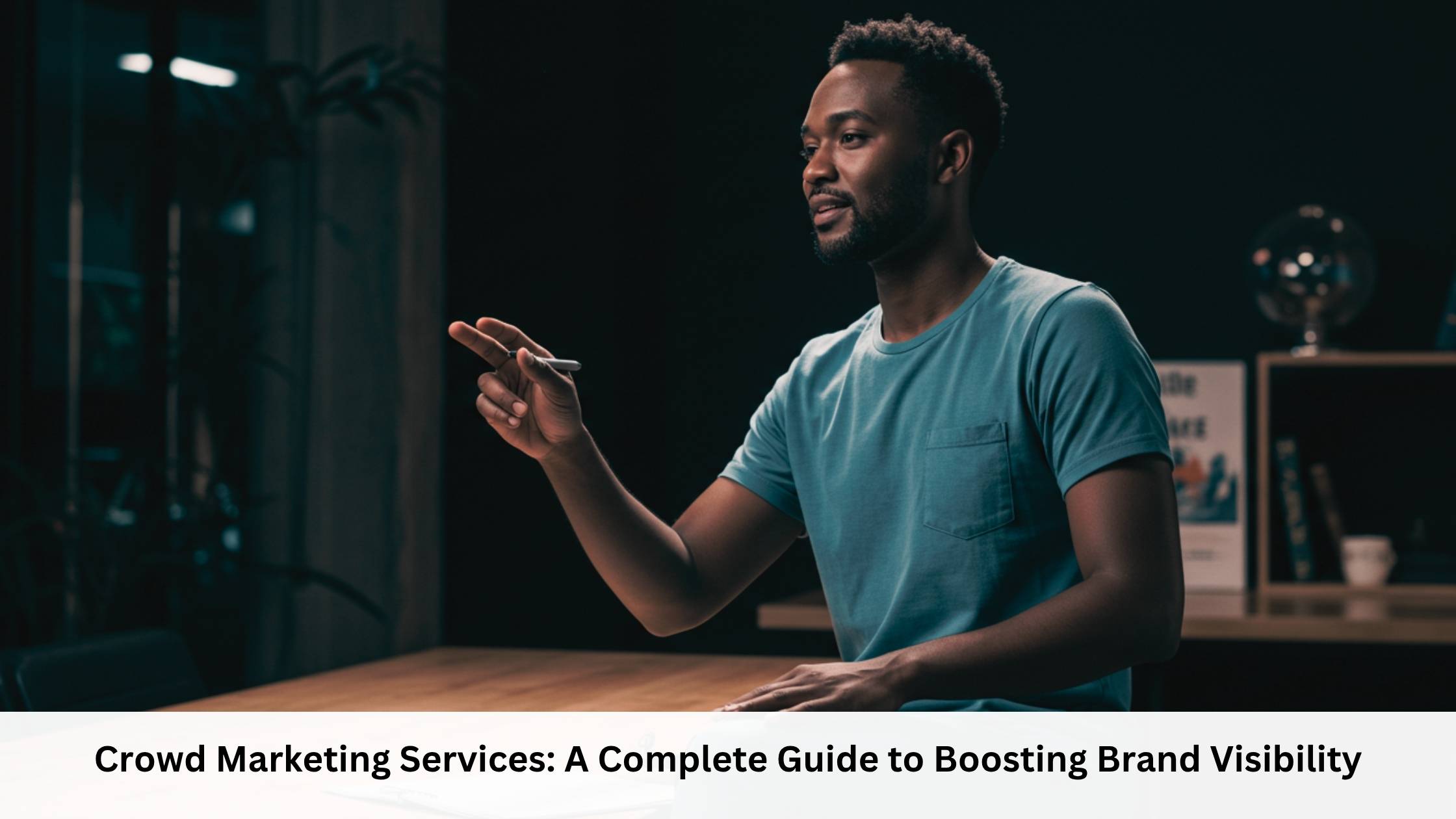 Crowd Marketing Services A Complete Guide to Boosting Brand Visibility