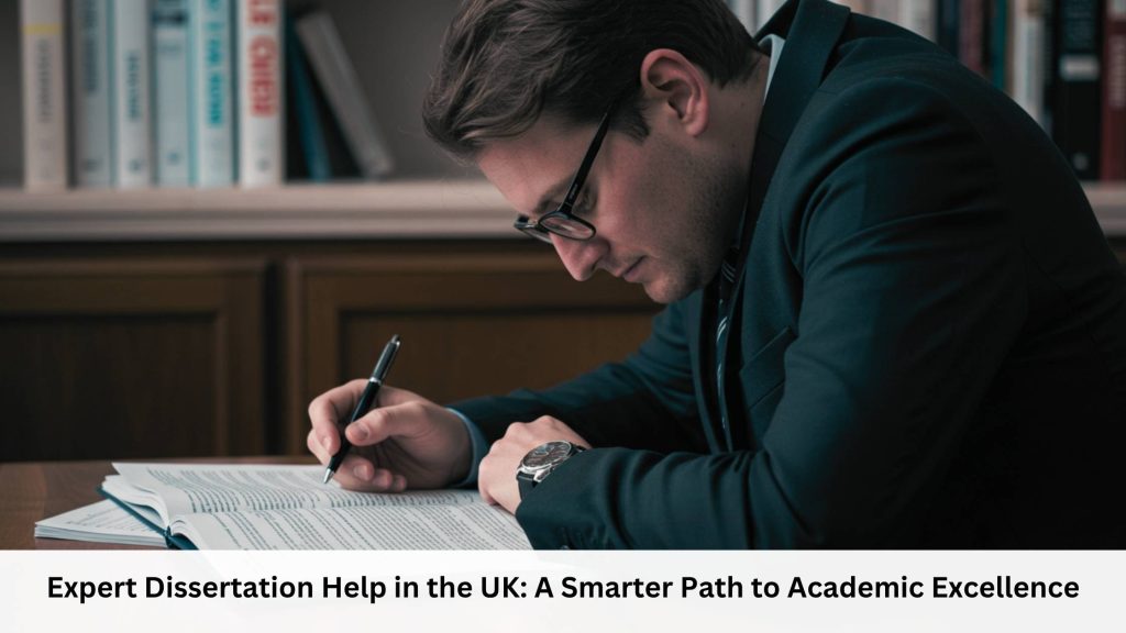 Expert Dissertation Help in the UK A Smarter Path to Academic Excellence