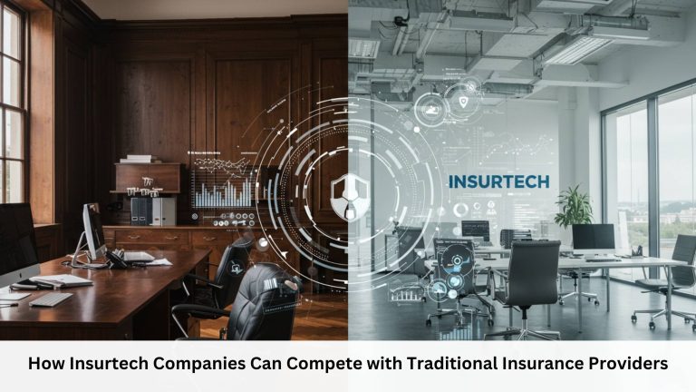 How Insurtech Companies Can Compete with Traditional Insurance Providers