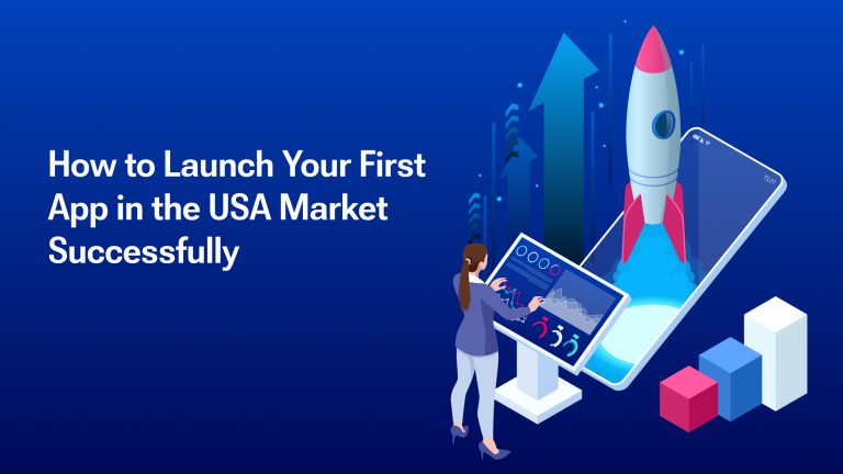 How to Launch Your First App in the USA Market Successfully