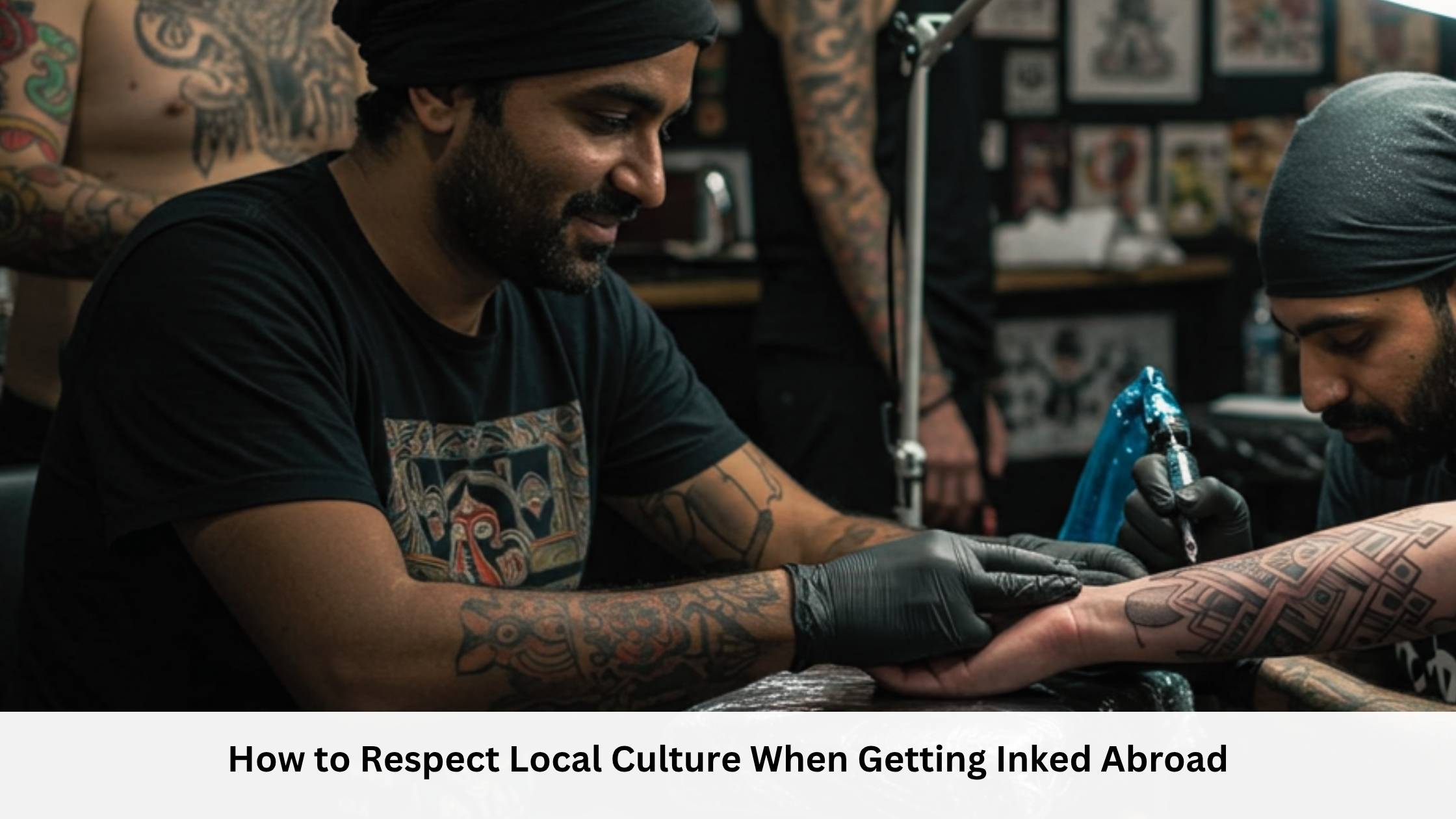 How to Respect Local Culture When Getting Inked Abroad