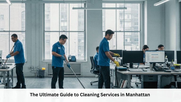 The Ultimate Guide to Cleaning Services in Manhattan