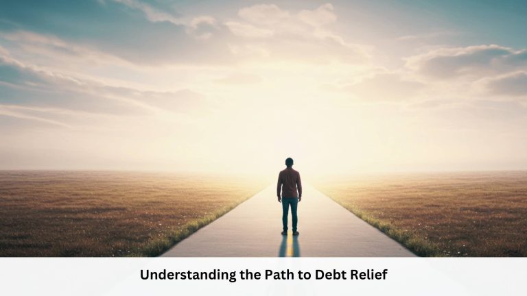 Understanding the Path to Debt Relief