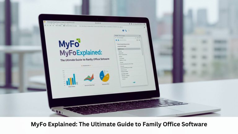 MyFo Explained The Ultimate Guide to Family Office Software